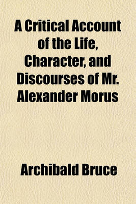 Book cover for A Critical Account of the Life, Character, and Discourses of Mr. Alexander Morus