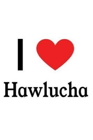 Cover of I Love Hawlucha