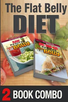 Book cover for On-The-Go Recipes for a Flat Belly and Raw Recipes for a Flat Belly