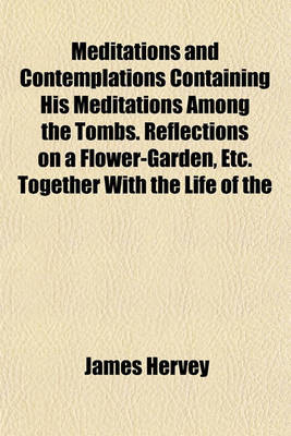 Book cover for Meditations and Contemplations Containing His Meditations Among the Tombs. Reflections on a Flower-Garden, Etc. Together with the Life of the