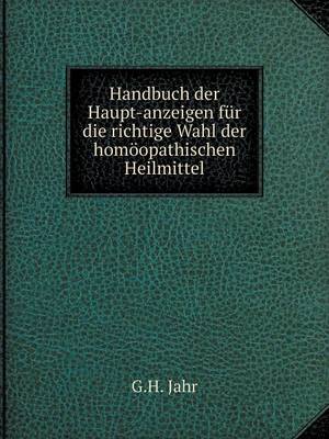 Book cover for Handbuch der Haupt-anzeigen für die richtige Wahl der homöopathischen Heilmittel