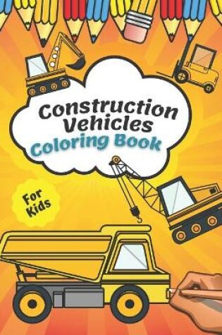 Cover of Construction Vehicles Coloring Book