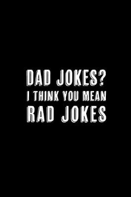 Book cover for Dad Jokes? I Think You Mean Rad Jokes