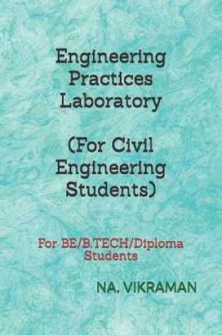 Cover of Engineering Practices Laboratory (For Civil Engineering Students)