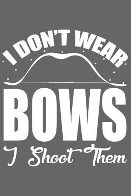 Book cover for I Don't Wear Bows I Shoot Them