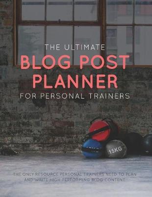 Book cover for The Ultimate Blog Post Planner for Personal Trainers