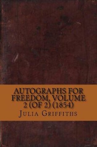 Cover of Autographs for Freedom, Volume 2 (of 2) (1854)
