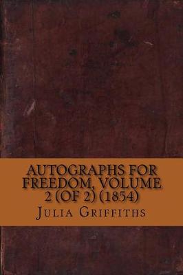 Book cover for Autographs for Freedom, Volume 2 (of 2) (1854)