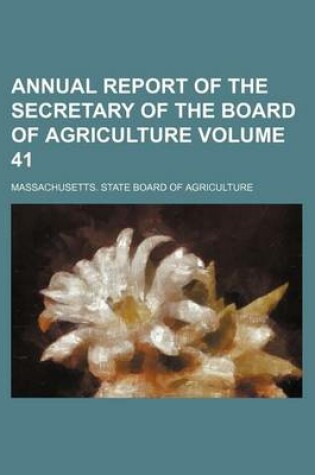 Cover of Annual Report of the Secretary of the Board of Agriculture Volume 41