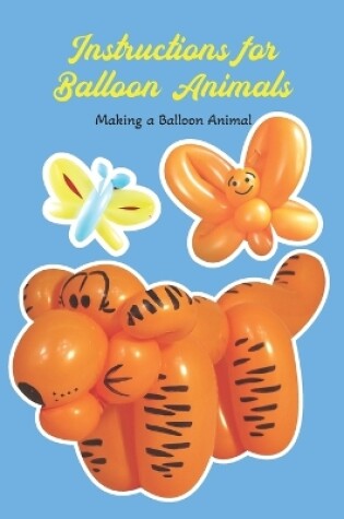 Cover of Instructions for Balloon Animals