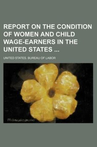 Cover of Report on the Condition of Women and Child Wage-Earners in the United States