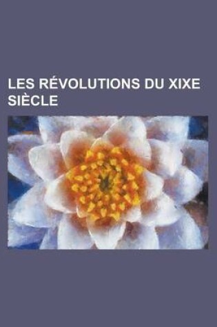 Cover of Les R Volutions Du Xixe Si Cle