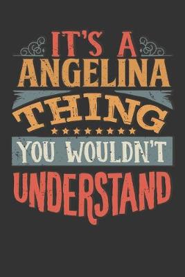 Book cover for Its A Angelina Thing You Wouldnt Understand