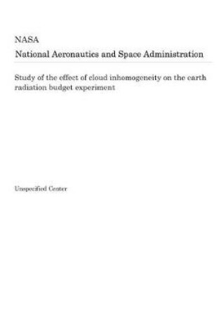 Cover of Study of the Effect of Cloud Inhomogeneity on the Earth Radiation Budget Experiment