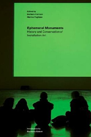 Cover of Ephemeral Monuments – History and Conservation of Installation Art