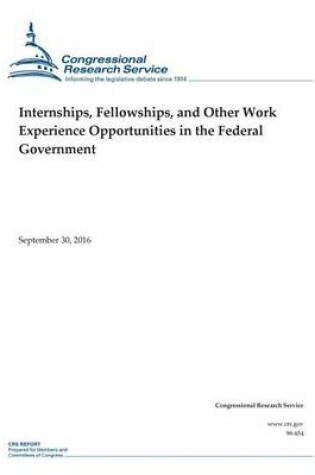 Cover of Internships/ Fellowships/ and Other Work Experience Opportunities in the Federal