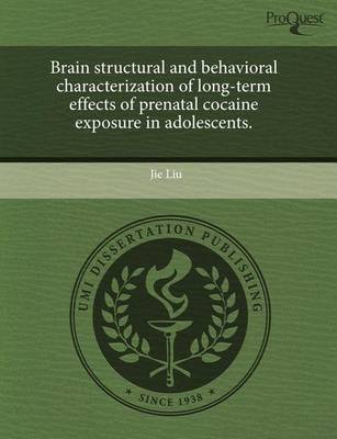 Book cover for Brain Structural and Behavioral Characterization of Long-Term Effects of Prenatal Cocaine Exposure in Adolescents