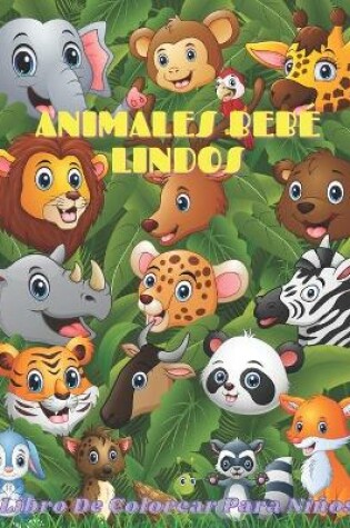 Cover of ANIMALES BEBE LINDOS - Libro De Colorear Para Ninos