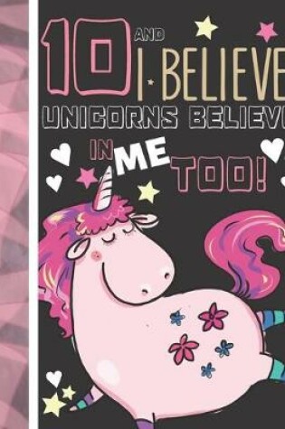 Cover of 10 And I Believe Unicorns Believe In Me Too