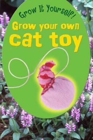 Cover of Grow Your Own Cat Toy