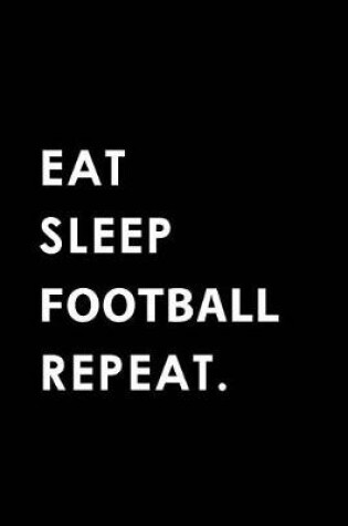 Cover of Eat Sleep Football Repeat