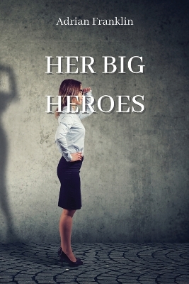 Book cover for Her Big Heroes