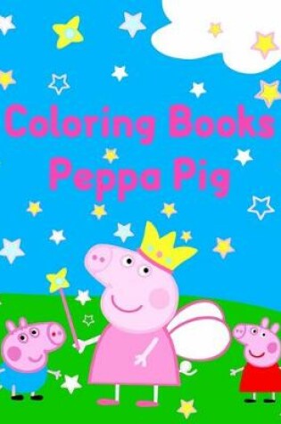Cover of Coloring Books Peppa Pig
