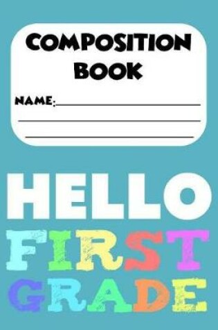 Cover of Composition Book Hello First Grade