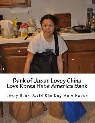 Book cover for Bank of Japan Lovey China Love Korea Hate America Bank