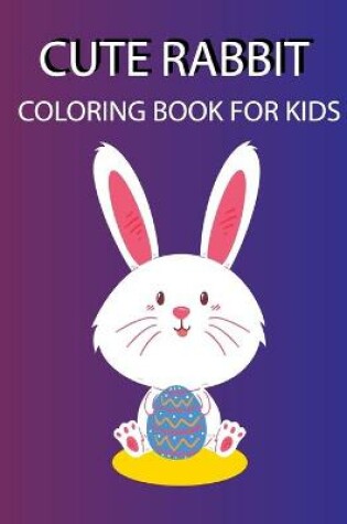 Cover of Cute Rabbit Coloring Book For Kids