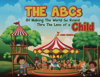 Book cover for The ABCs of Making the World Go Round Thru the Lens of a Child