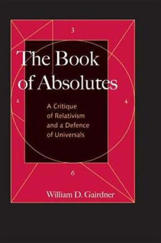 Cover of Book of Absolutes, The: A Critique of Relativism and a Defence of Universals