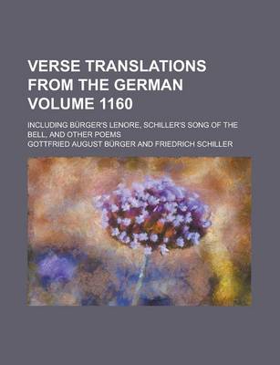 Book cover for Verse Translations from the German; Including Burger's Lenore, Schiller's Song of the Bell, and Other Poems Volume 1160