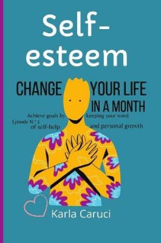 Cover of Self-esteem, change your life in a month