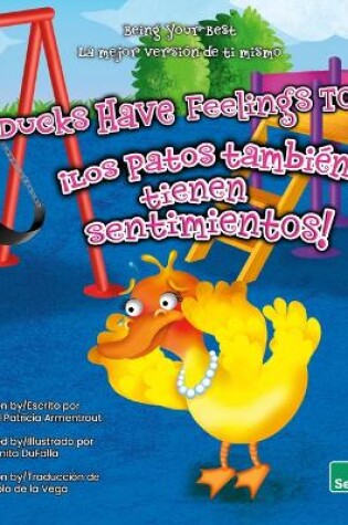 Cover of �Los Patos Tambi�n Tienen Sentimientos! (Ducks Have Feelings Too!) Bilingual