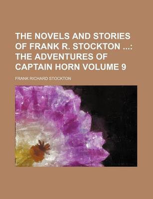 Book cover for The Novels and Stories of Frank R. Stockton Volume 9; The Adventures of Captain Horn