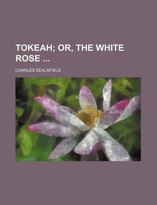 Book cover for Tokeah (Volume 1); Or, the White Rose