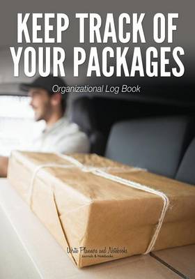 Book cover for Keep Track of Your Packages Organizational Log Book