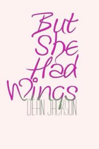 Cover of But She Had Wings