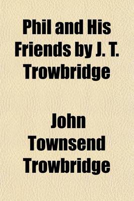 Book cover for Phil and His Friends by J. T. Trowbridge