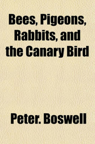 Cover of Bees, Pigeons, Rabbits, and the Canary Bird