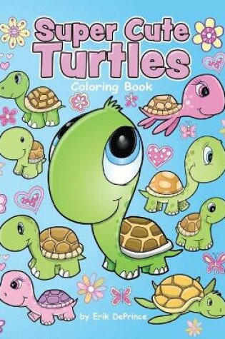 Cover of Super Cute Turtles Coloring Book