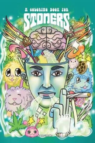 Cover of A Coloring Book For Stoners - Stress Relieving Psychedelic Art For Adults
