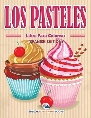 Book cover for Los Pasteles Libro Para Colorear (Spanish Edition)