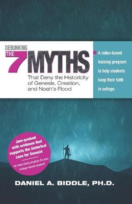 Book cover for Debunking the Seven Myths that Deny the Historicity of Genesis, Creation, and Noah's Flood