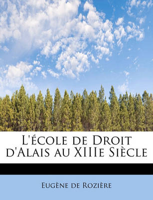 Book cover for L' Cole de Droit D'Alais Au Xiiie Si Cle