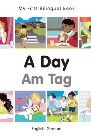 Cover of My First Bilingual Book -  A Day (English-German)