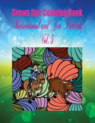 Book cover for Grown Ups Coloring Book Motivational and Fun Patterns Vol. 5