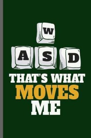 Cover of WASD tha's what Moves Me