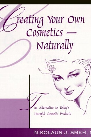 Cover of Creating Your Own Cosmetics